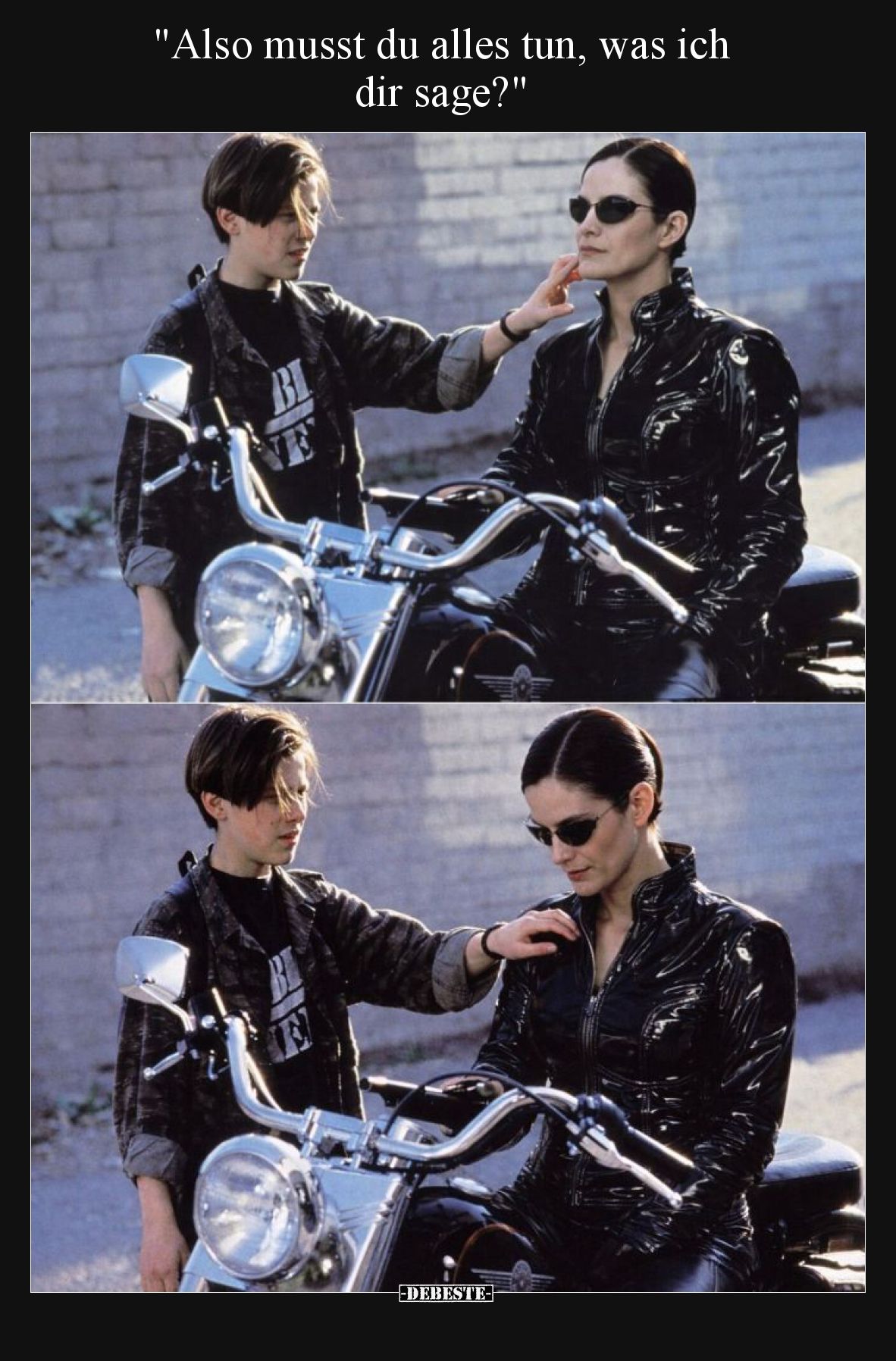 Also musst du alles tun, was ich dir sage?