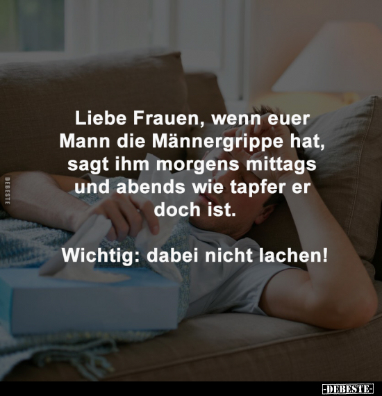 Liebe, Frauen, Wenn, Mann, Männergrippe, Morgens, Doch, Nicht Lachen, Lachen