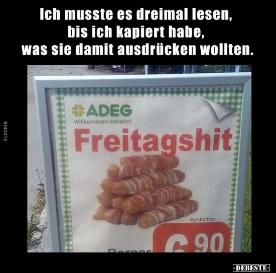 Ich musste es dreimal lesen, bis ich kapiert habe, was sie..