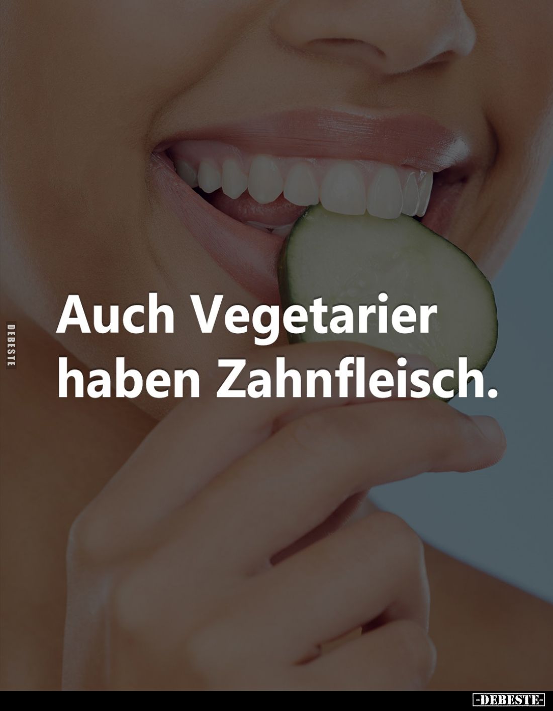 Auch Vegetarier haben Zahnfleisch.