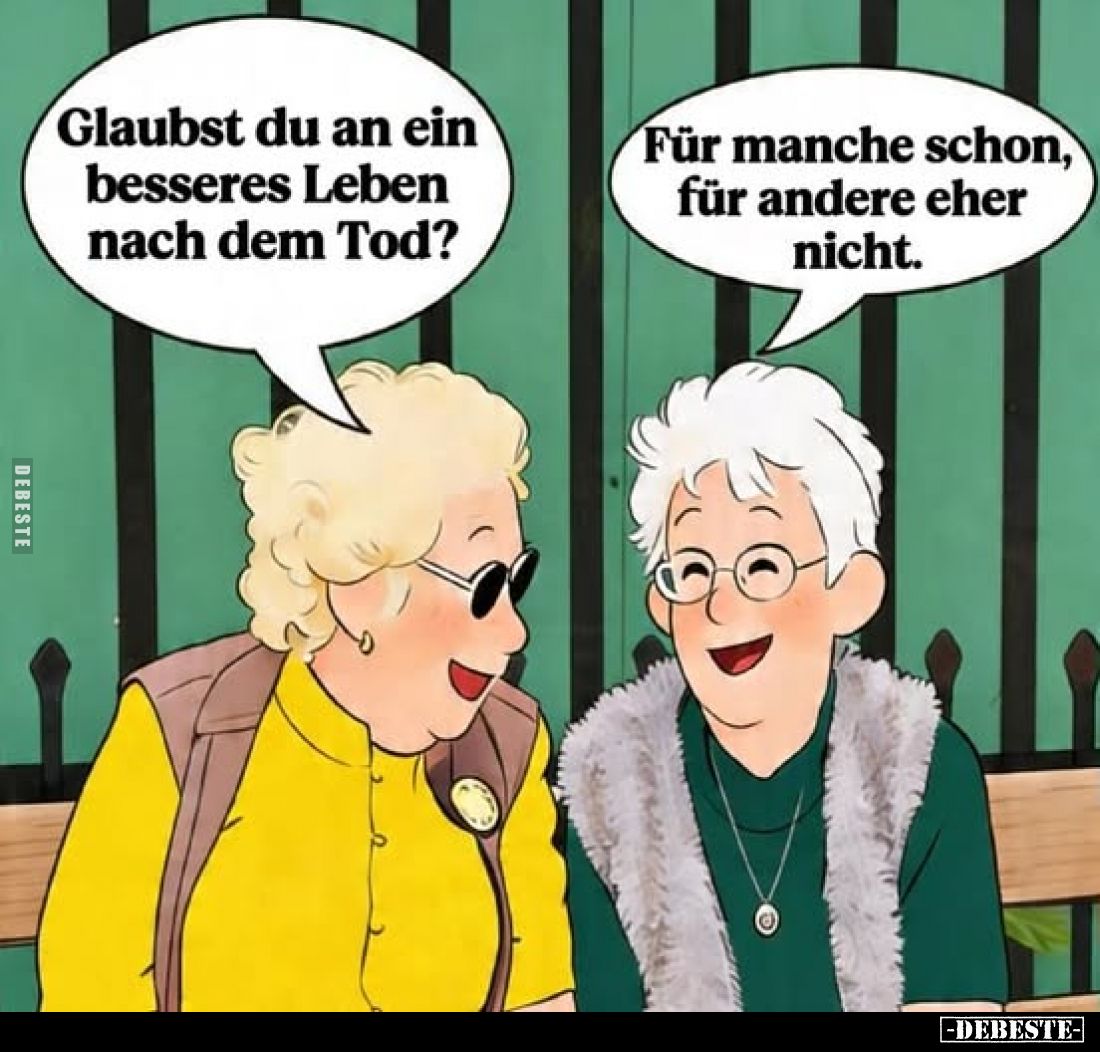Glaubst du an ein besseres Leben nach dem Tod?.. - Lustige Bilder | DEBESTE.de