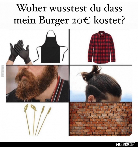 Woher wusstest du dass mein Burger 20€ kostet?.. - Lustige Bilder | DEBESTE.de