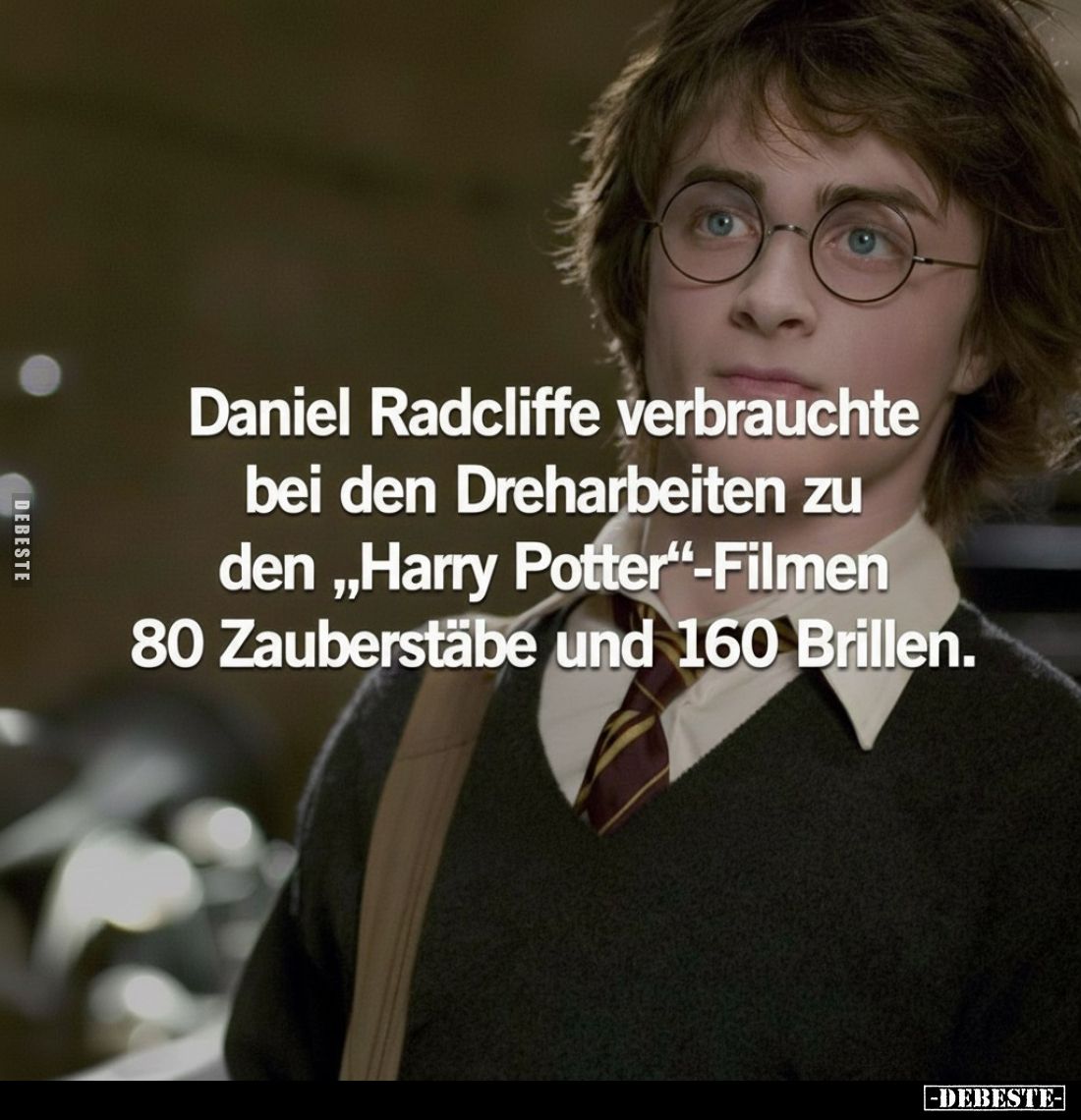 Daniel Radcliffe verbrauchte bei den Dreharbeiten zu den "Harry Potter"-Filmen 80 Zauberstäbe und 160 Brillen.