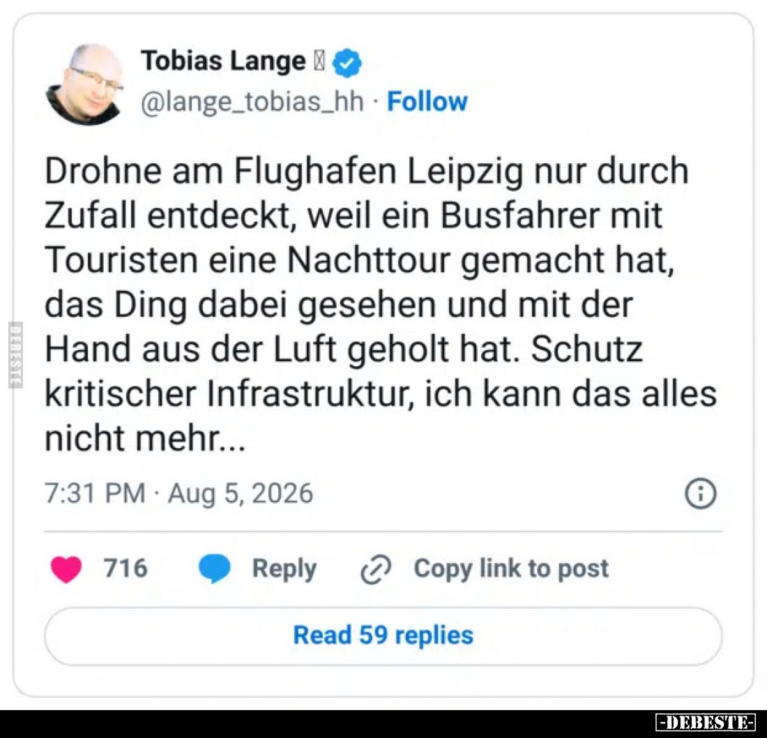 Drohne am Flughafen Leipzig nur durch Zufall entdeckt, weil ein Busfahrer mit Touristen eine Nachttour gemacht hat, das Ding ...