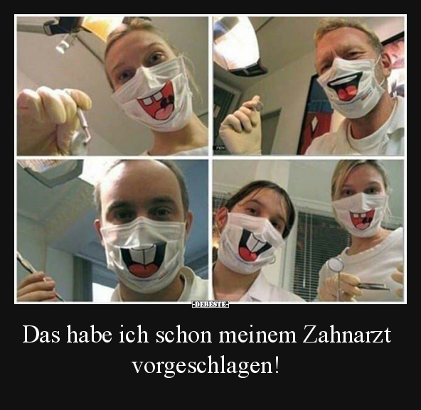 Das habe ich schon meinem Zahnarzt vorgeschlagen! - Lustige Bilder | DEBESTE.de