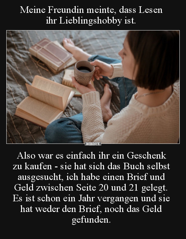 Meine Freundin meinte, dass Lesen ihr Lieblingshobby ist...