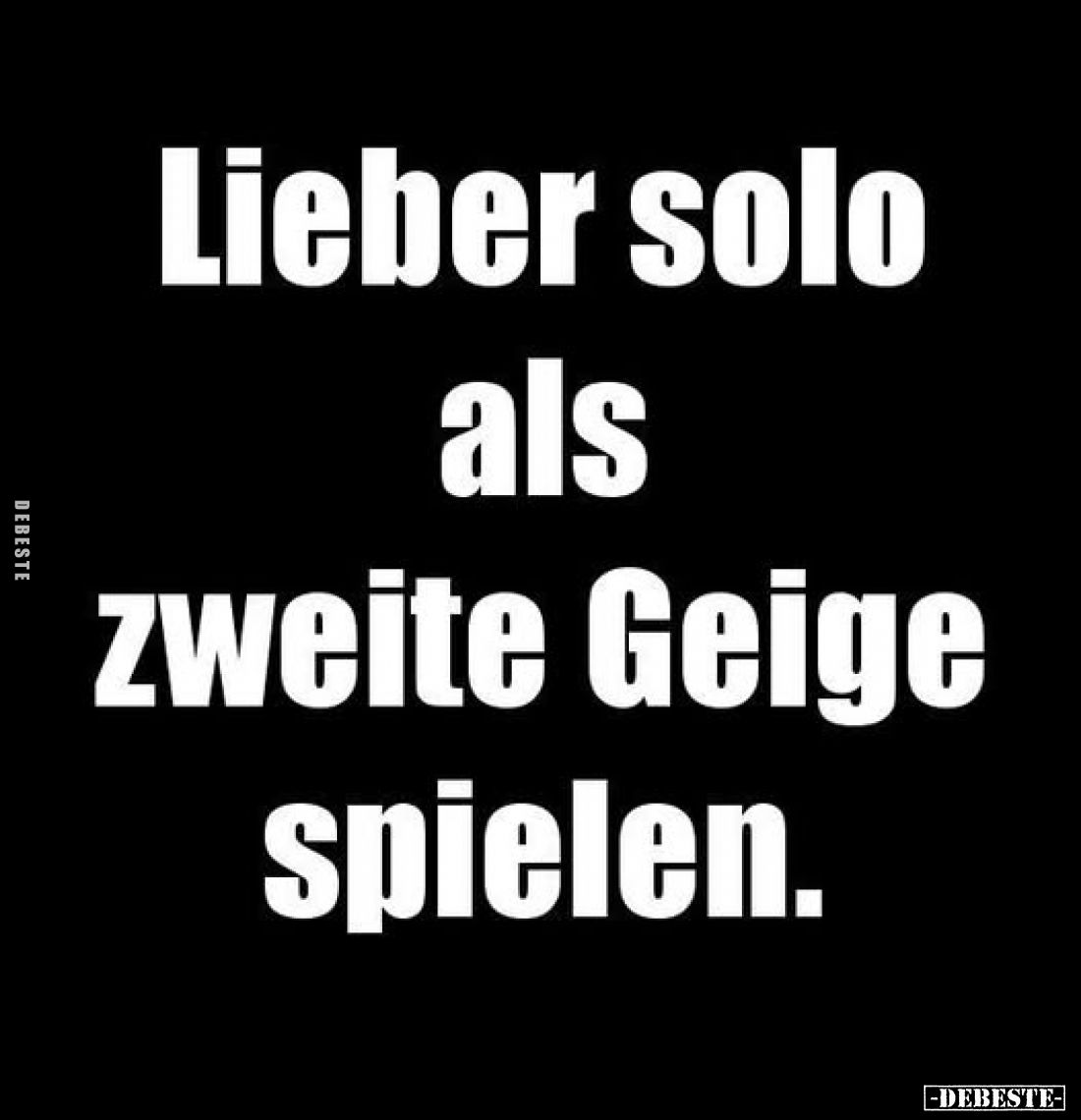 Lieber solo als zweite Geige spielen.