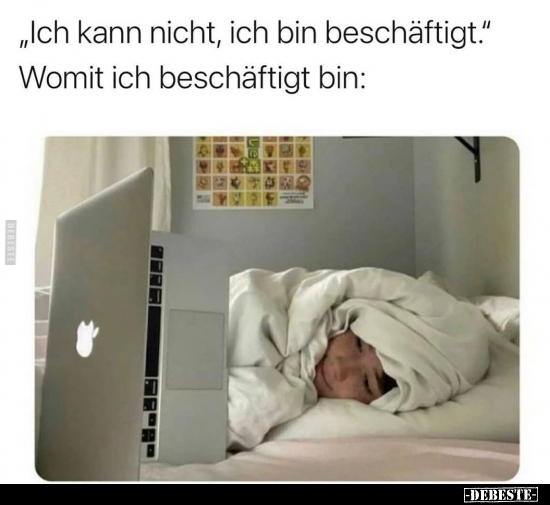 "Ich kann nicht, ich bin beschäftigt." Womit ich.. - Lustige Bilder | DEBESTE.de