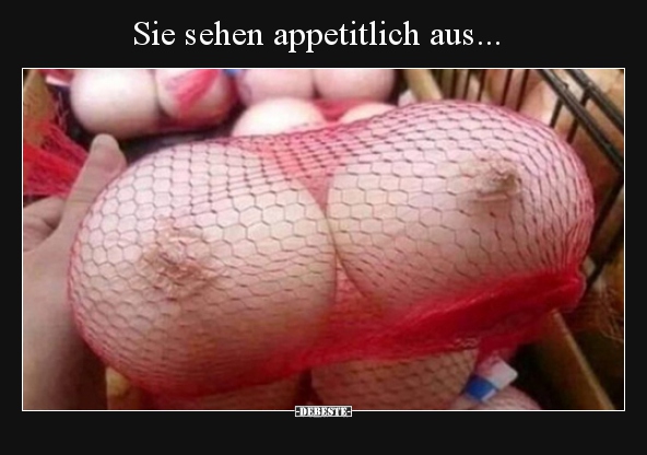 Sie sehen appetitlich aus...