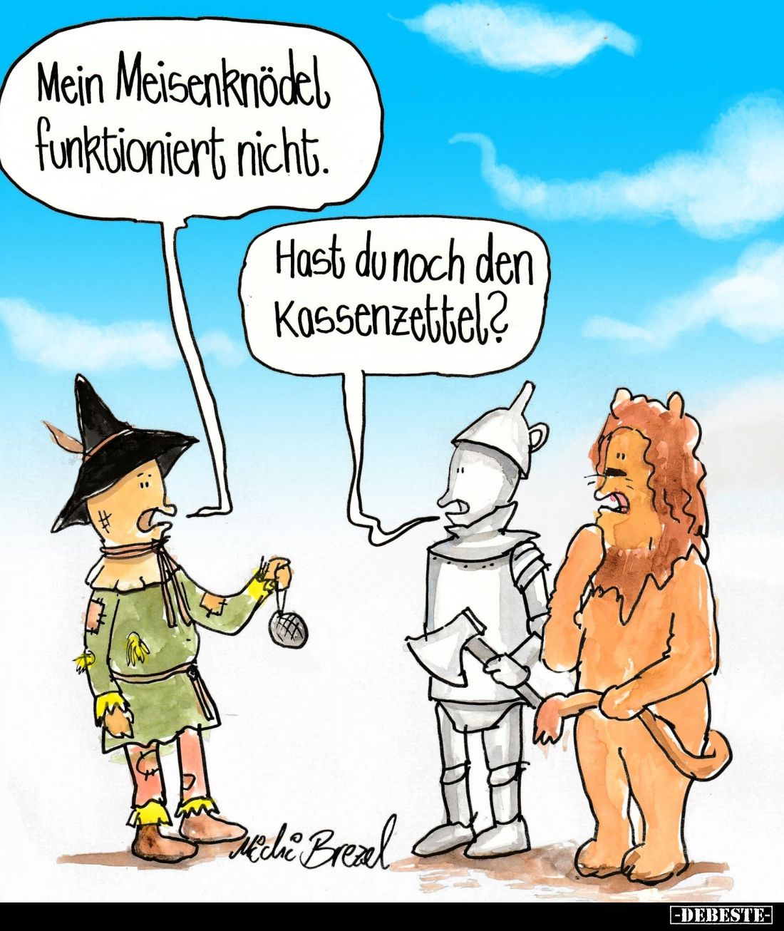 Mein Meisenknödel funktioniert nicht.
Hast du noch den Kassenzettel?