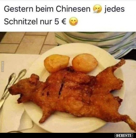 Gestern beim Chinesen jedes Schnitzel nur 5 €.. - Lustige Bilder | DEBESTE.de