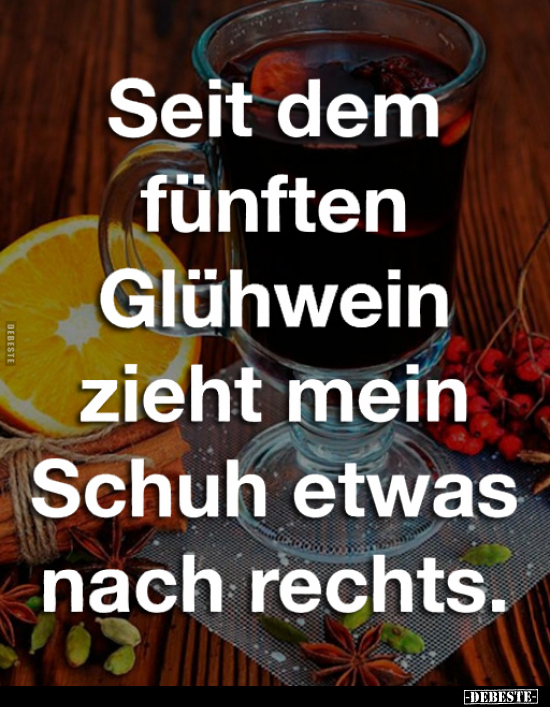 Seit dem fünften Glühwein zieht mein Schuh etwas nach.. - Lustige Bilder | DEBESTE.de