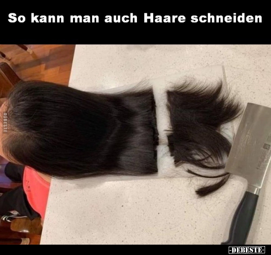 So kann man auch Haare schneiden.. - Lustige Bilder | DEBESTE.de