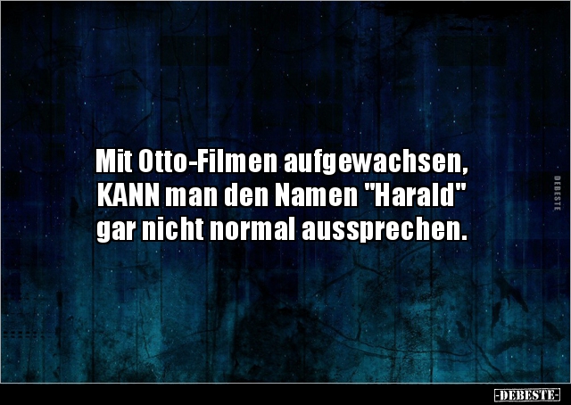 Mit Otto-Filmen aufgewachsen, KANN man den Namen "Harald".. - Lustige Bilder | DEBESTE.de