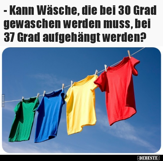 - Kann Wäsche, die bei 30 Grad gewaschen werden muss, bei.. - Lustige Bilder | DEBESTE.de