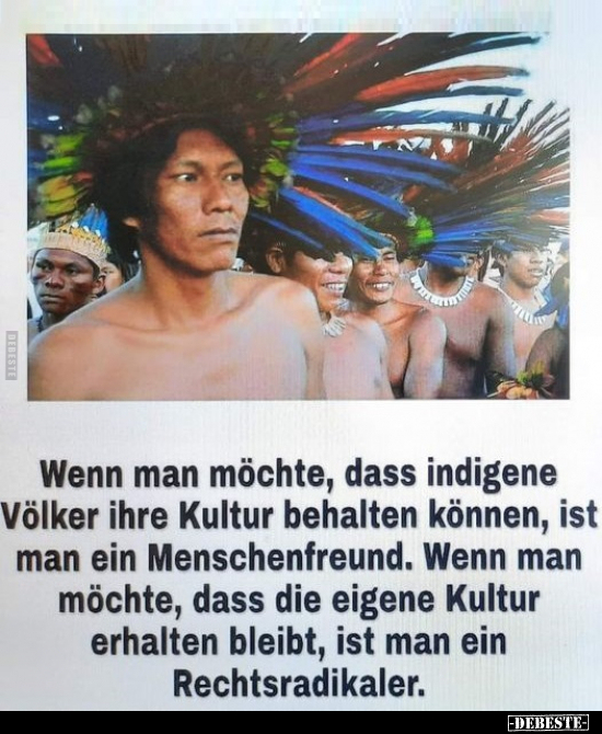 Wenn man möchte, dass indigene Völker ihre Kultur behalten.. - Lustige Bilder | DEBESTE.de