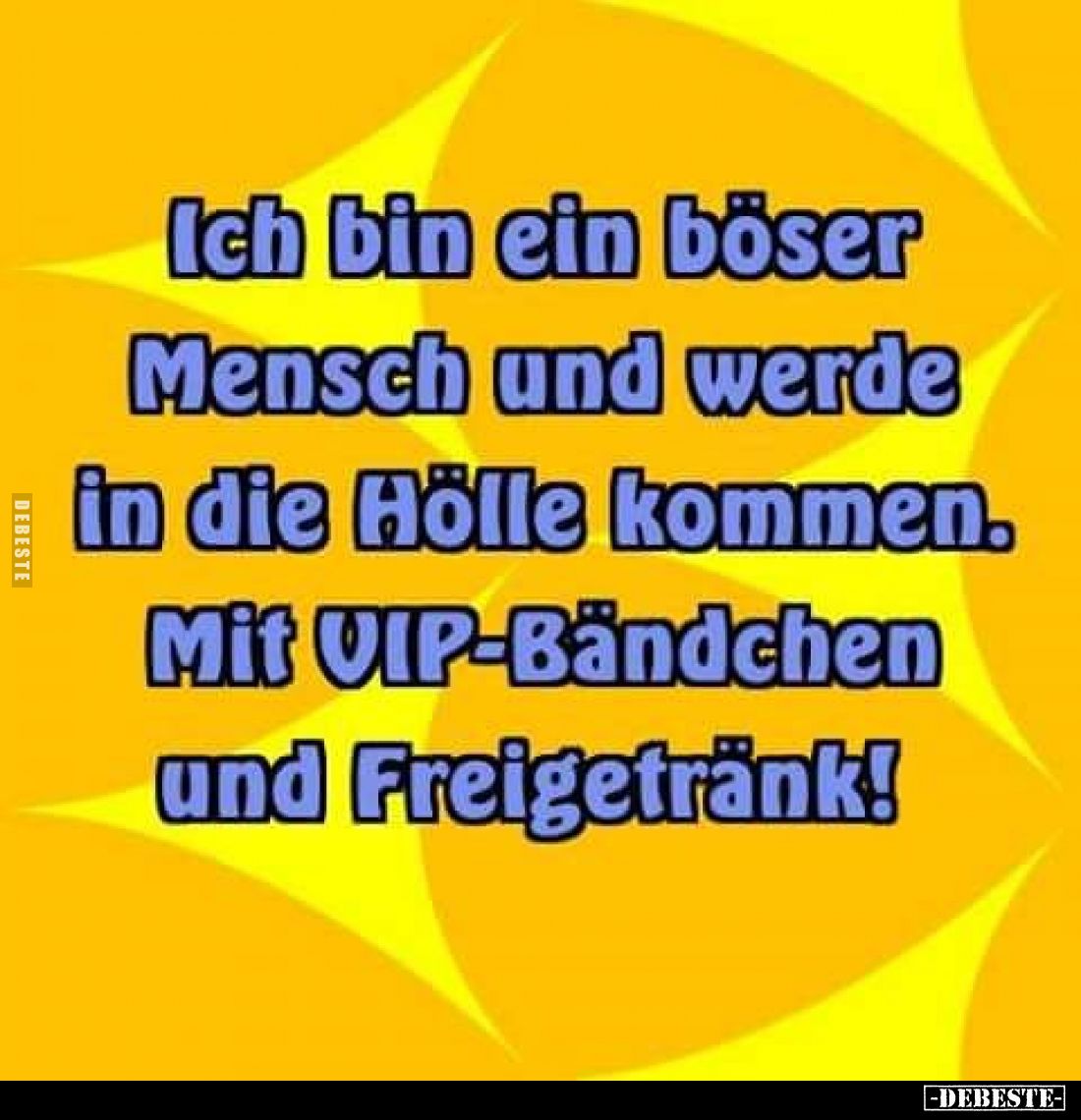 Ich bin ein böser Mensch und werde in die Hölle kommen. Mit VIP-Bändchen und Freigetränk!