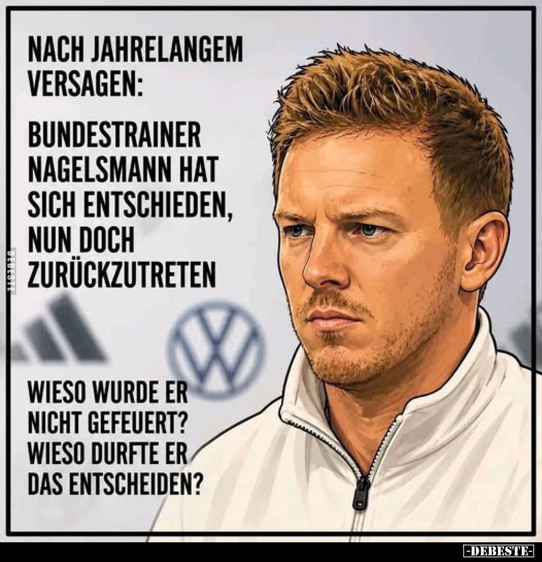Nach jahrelangem Versagen:
Bundestrainer Nagelsmann hat sich entschieden, nun doch zurückzutreten.
Wieso wurde er nicht gef...