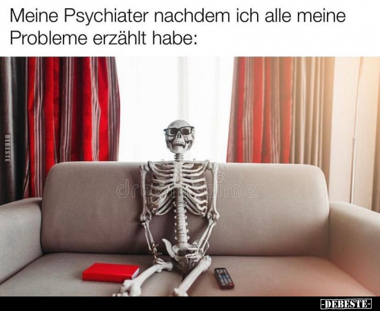 Meine Psychiater nachdem ich alle meine Probleme erzählt.. - Lustige Bilder | DEBESTE.de