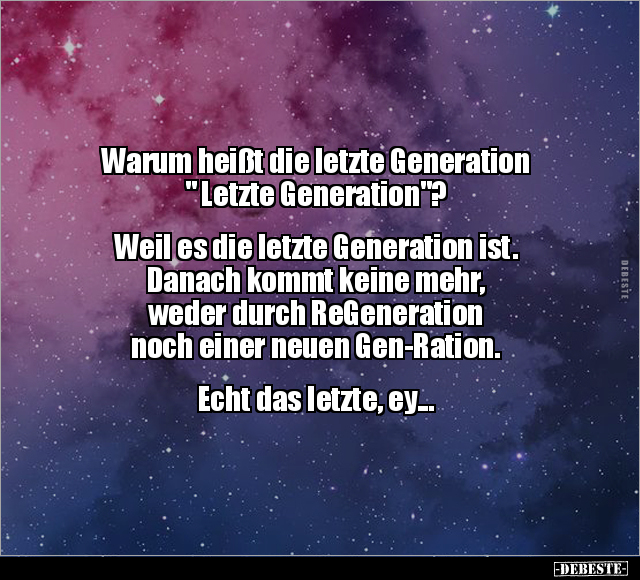 Warum heißt die letzte Generation " Letzte Generation"?.. - Lustige Bilder | DEBESTE.de
