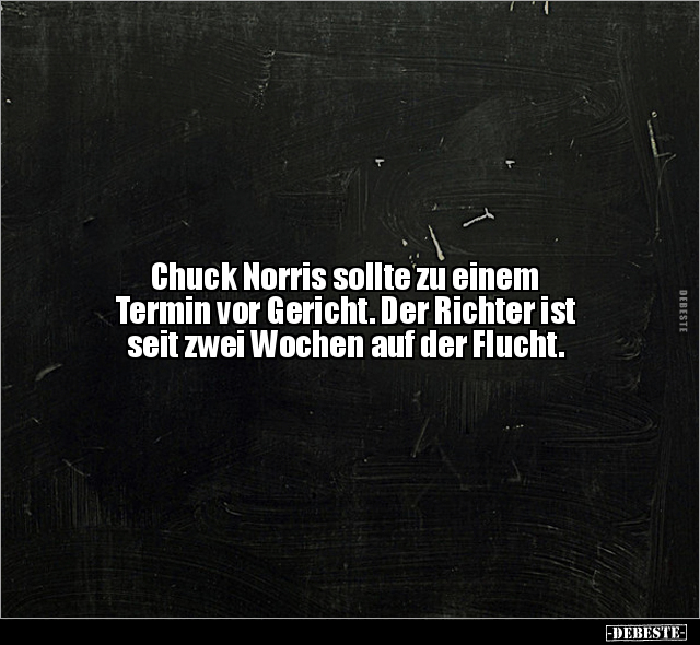Chuck Norris sollte zu einem Termin vor Gericht. Der.. - Lustige Bilder | DEBESTE.de