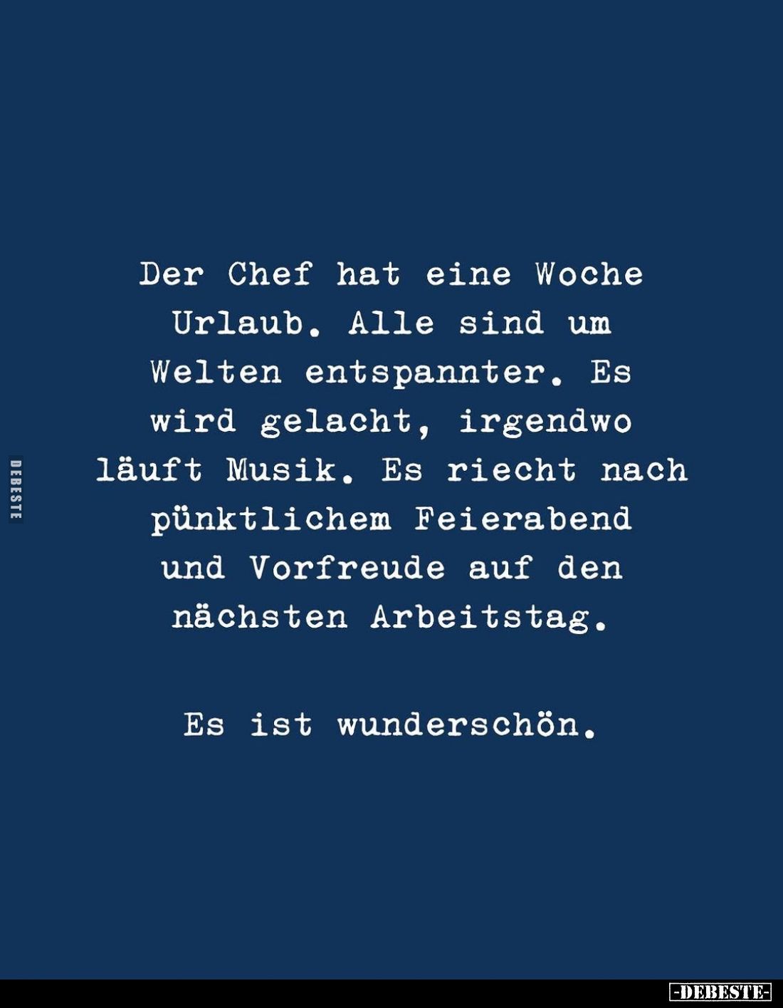Der Chef hat eine Woche Urlaub. Alle sind um Welten entspannter. Es wird gelacht, irgendwo läuft Musik. Es riecht nach pünktl...