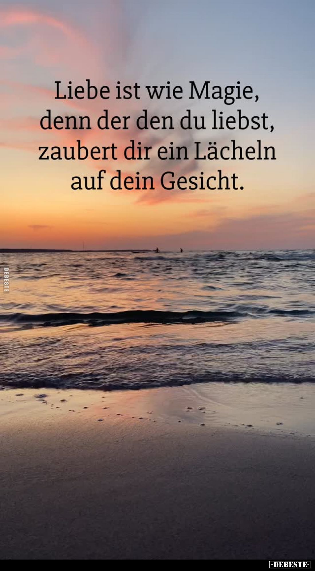 Liebe ist wie Magie, denn der den du liebst, zaubert dir ein Lächeln auf dein Gesicht.