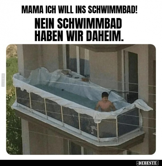 Mama, ich will ins Schwimmbad!.. - Lustige Bilder | DEBESTE.de