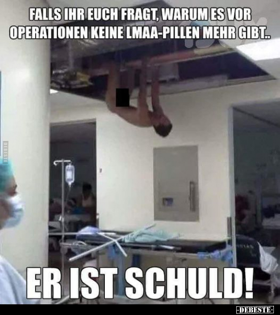 Falls ihr euch fragt, warum es vor Operationen.. - Lustige Bilder | DEBESTE.de