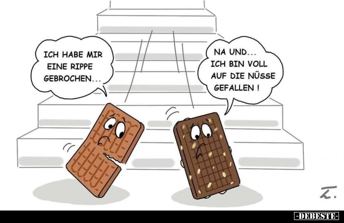 Ich habe mir eine Rippe gebrochen... -
Na und... ich bin voll auf die Nüsse gefallen!