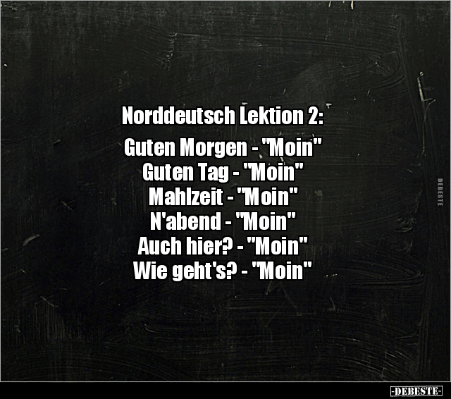 Norddeutsch Lektion 2: Guten Morgen - "Moin"... - Lustige Bilder | DEBESTE.de