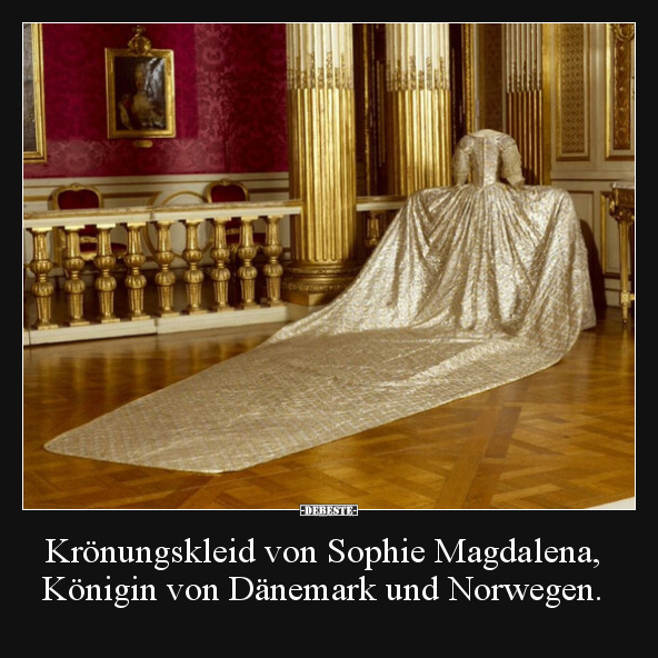 Krönungskleid von Sophie Magdalena, Königin von Dänemark.. - Lustige Bilder | DEBESTE.de