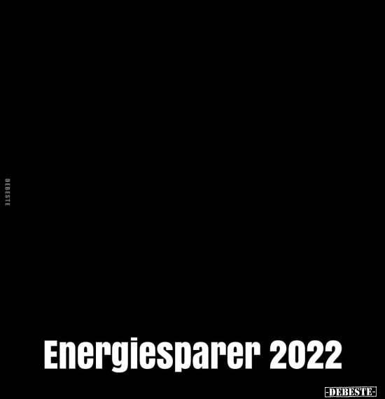 Energiesparer 2022.. - Lustige Bilder | DEBESTE.de