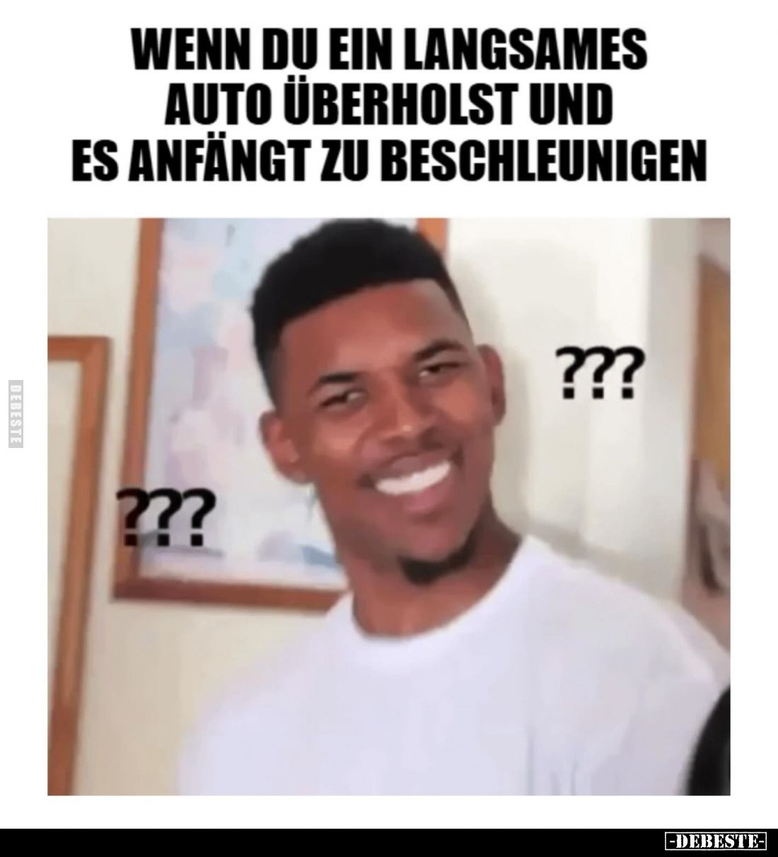 Wenn du ein langsames Auto überholst und es anfängt zu beschleunigen.