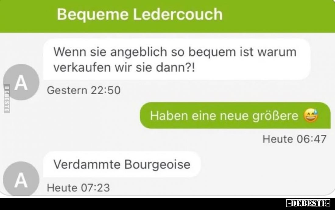 Bequeme Ledercouch.

Wenn sie angeblich so bequem ist warum verkaufen wir sie dann?!
-
Haben eine neue größere.
-
Verda...