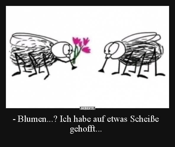 - Blumen...? Ich habe auf etwas Schei*ße gehofft... - Lustige Bilder | DEBESTE.de