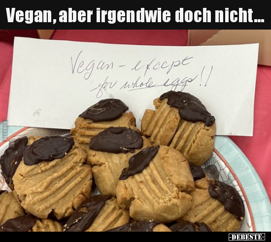 Vegan, aber irgendwie doch nicht... - Lustige Bilder | DEBESTE.de