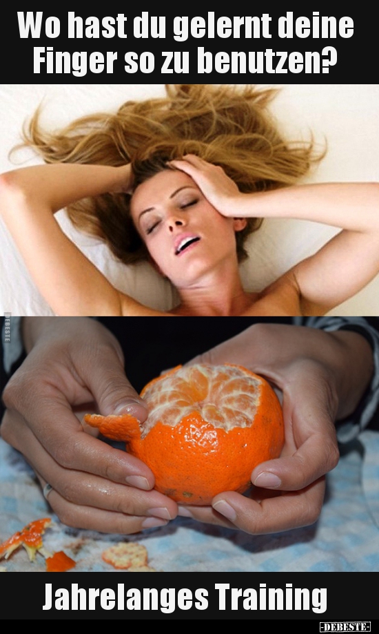 Wo hast du gelernt deine Finger so zu benutzen?..
