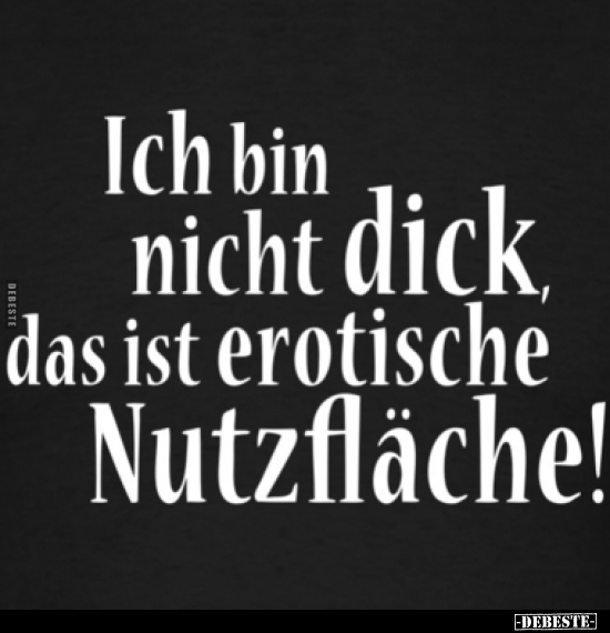Ich bin nicht dick, das ist erotische Nutzfläche!.. - Lustige Bilder | DEBESTE.de
