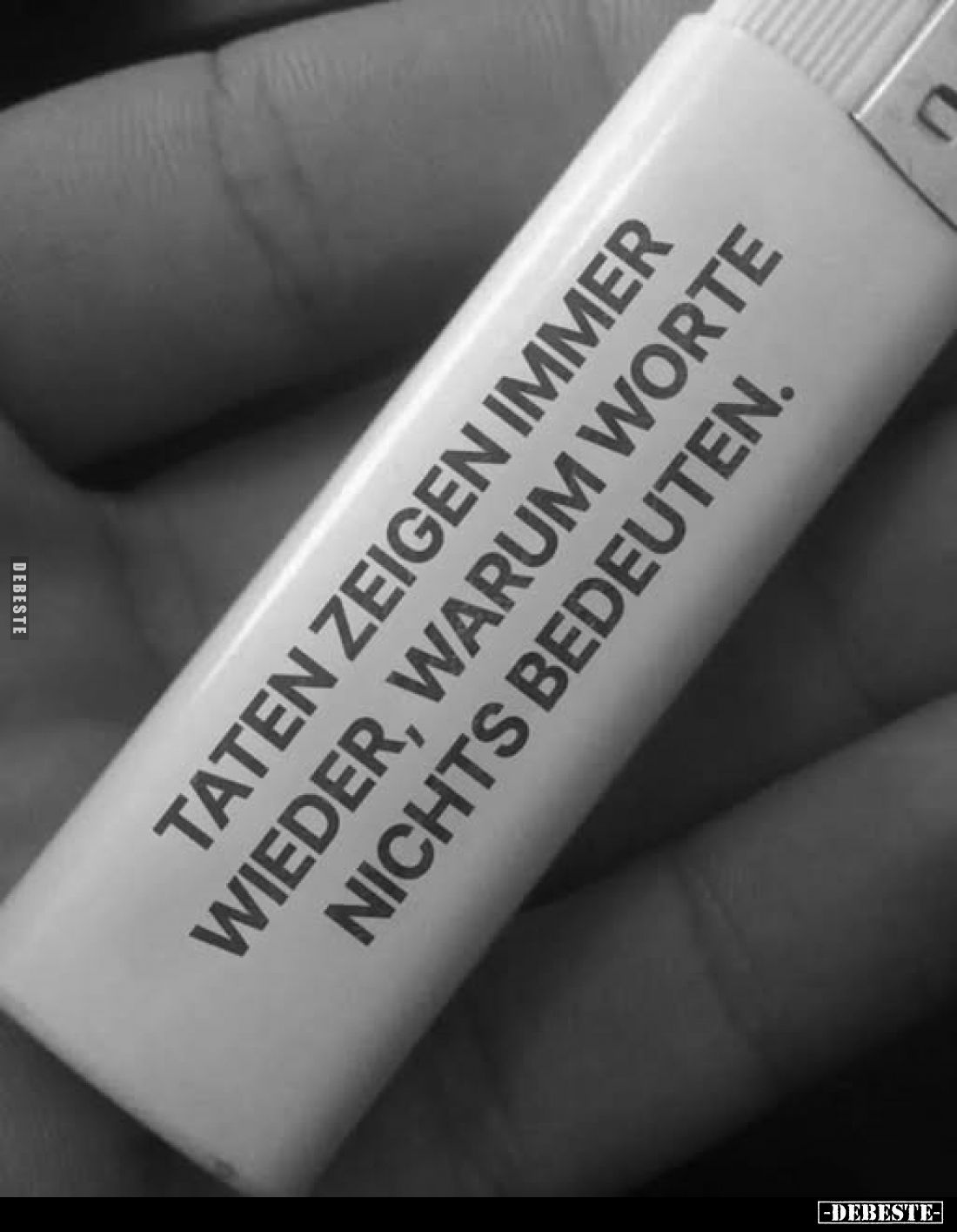 Taten zeigen immer wieder, warum Worte nichts bedeuten.