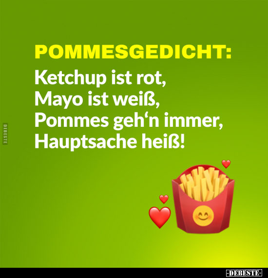 Pommesgedicht: Ketchup ist rot, Mayo ist weiß.. - Lustige Bilder | DEBESTE.de