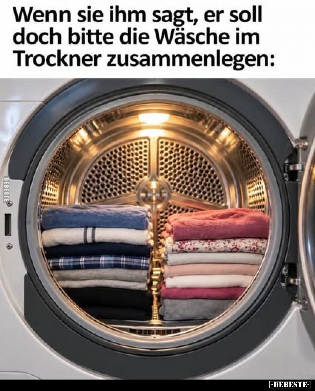 Wenn sie ihm sagt, er soll doch bitte die Wäsche im Trockner zusammenlegen:
