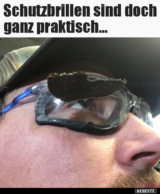 Schutzbrillen sind doch ganz praktisch... - Lustige Bilder | DEBESTE.de