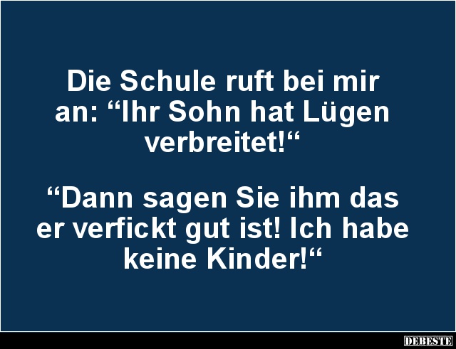 Die Schule ruft bei mir an: 'Ihr Sohn hat Lügen verbreitet!' - Lustige Bilder | DEBESTE.de