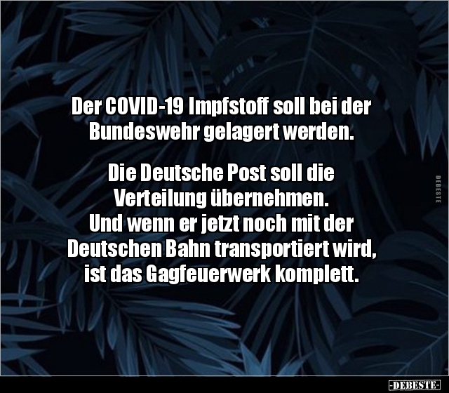Der COVID-19 Impfstoff soll bei der Bundeswehr gelagert.. - Lustige Bilder | DEBESTE.de