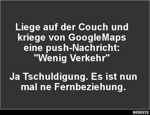 Liege auf der Couch und kriege von GoogleMaps eine push-Nachricht.. - Lustige Bilder | DEBESTE.de
