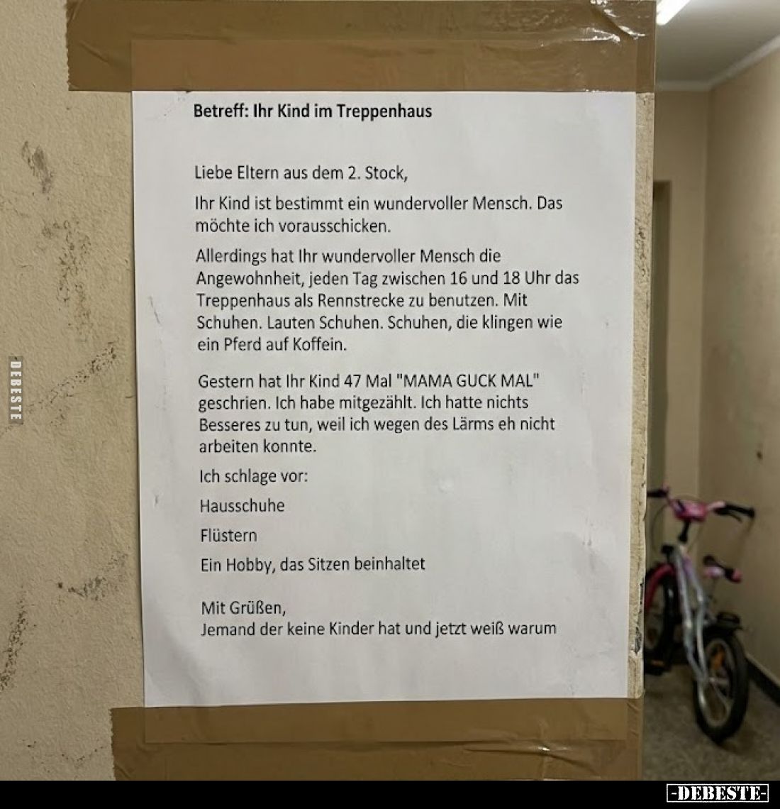 Betreff: Ihr Kind im Treppenhaus
-
Liebe Eltern aus dem 2. Stock,
Ihr Kind ist bestimmt ein wundervoller Mensch. Das möcht...