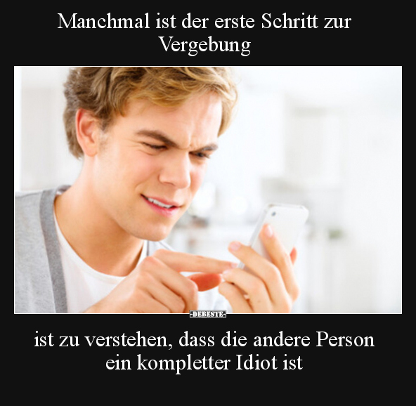 Manchmal ist der erste Schritt zur Vergebung ist zu.. - Lustige Bilder | DEBESTE.de