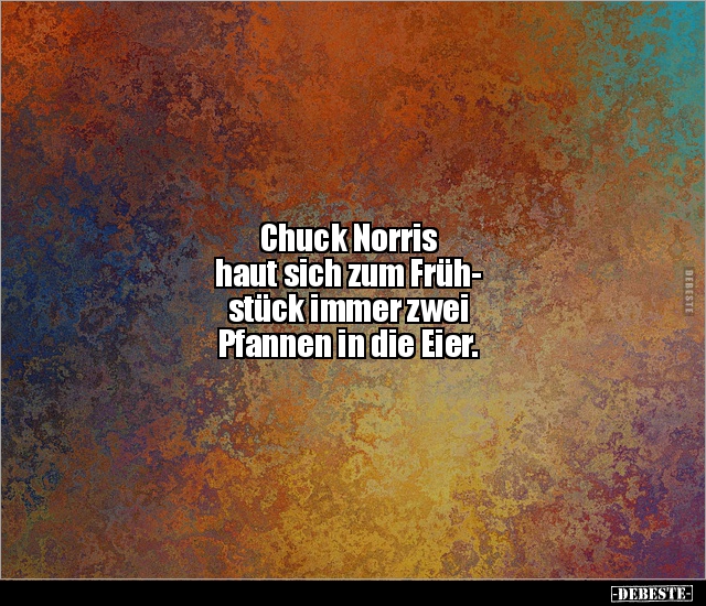 Chuck Norris haut sich zum Früstück immer zwei Pfannen.. - Lustige Bilder | DEBESTE.de