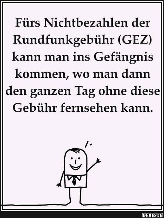 Fürs Nichtbezahlen der Rundfunkgebuhr (GEZ).. - Lustige Bilder | DEBESTE.de